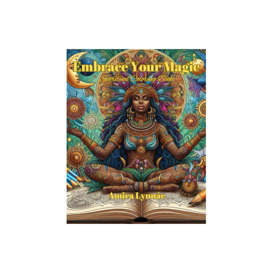Embrace Your Magic: Spiritual Coloring Book